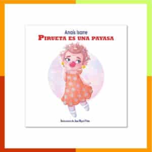 Pirueta es una Payasa. Cuento ilustrado.